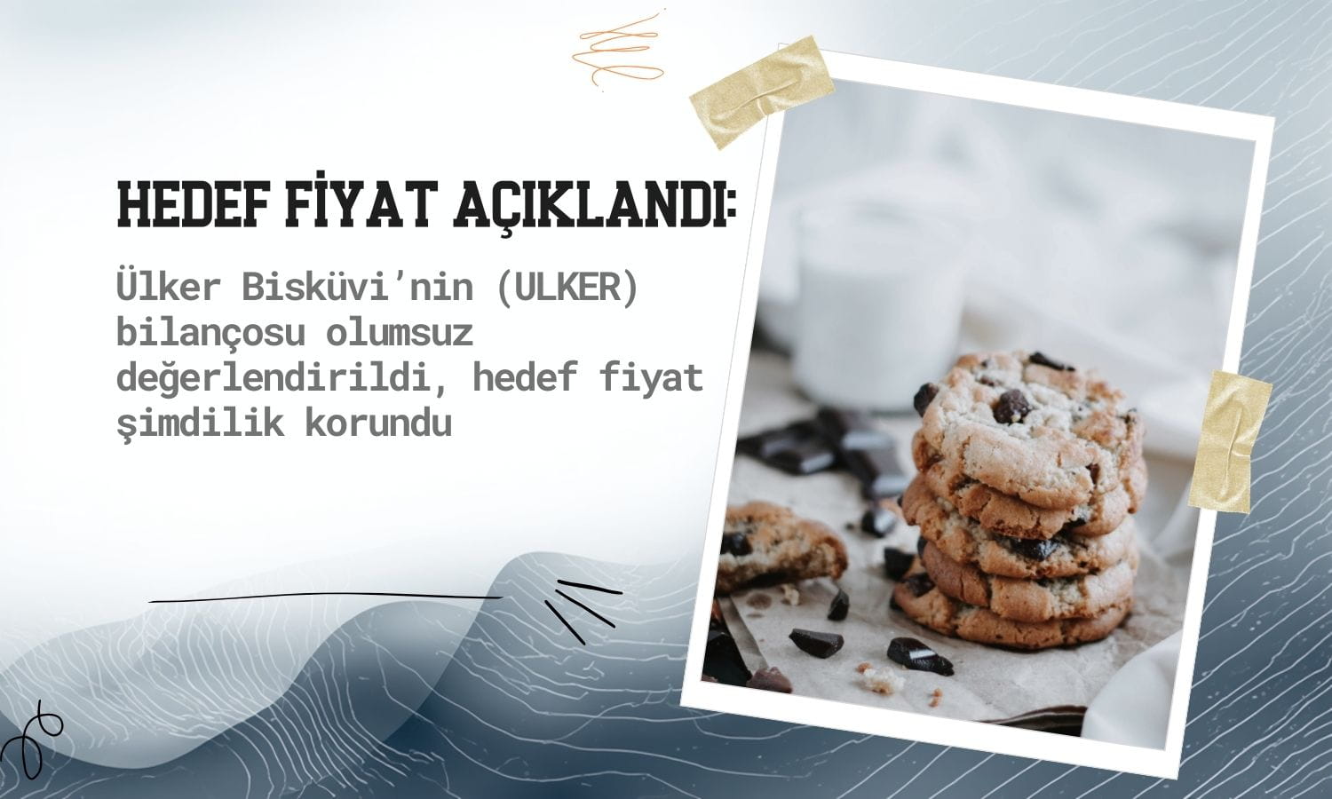 ULKER için olumsuz bilançoya karşı hedef fiyat açıklandı