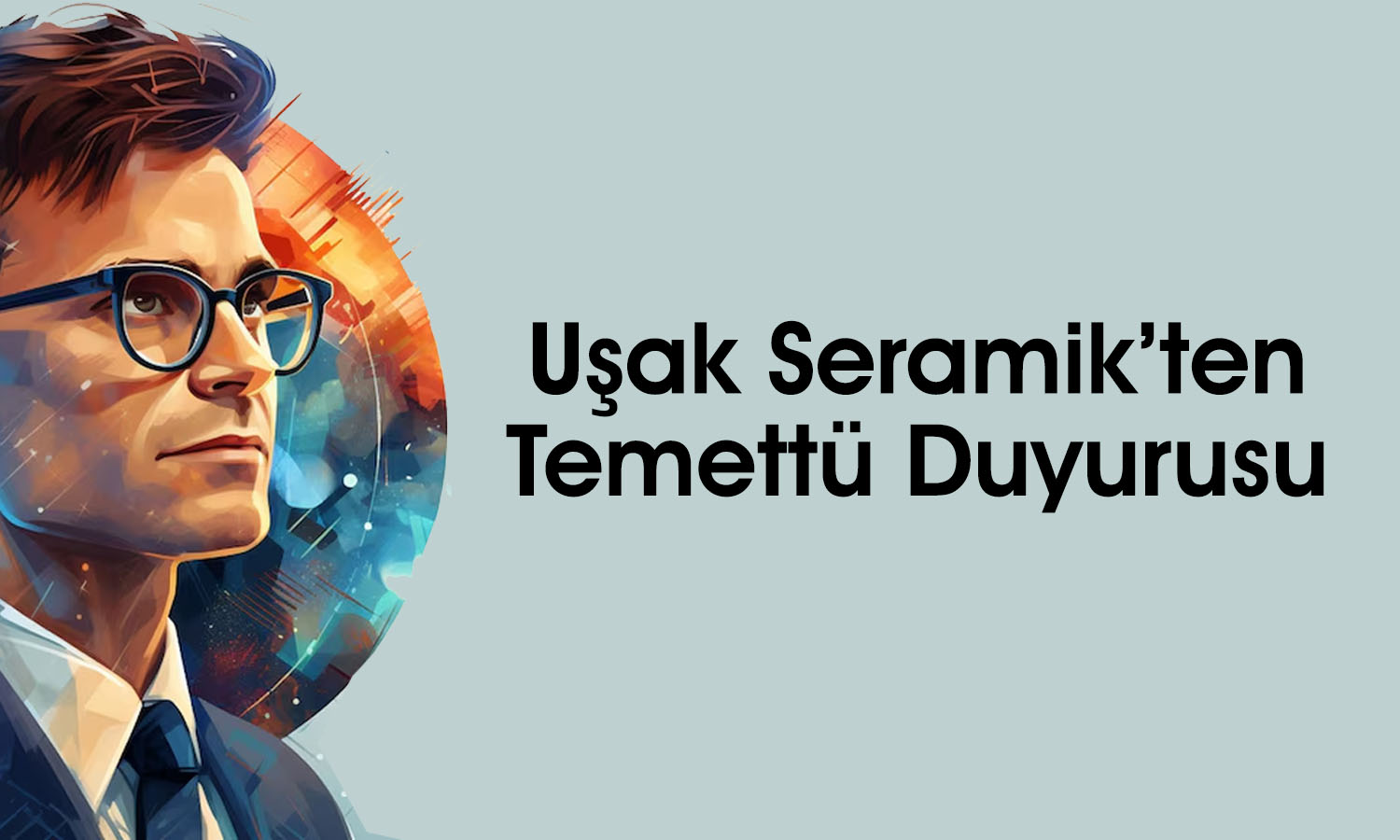 Uşak Seramik’ten (USAK) yatırımcılara temettü duyurusu