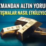 Uzman değerlendirdi: Savaş uzarsa yatırımcılar altına yönelir