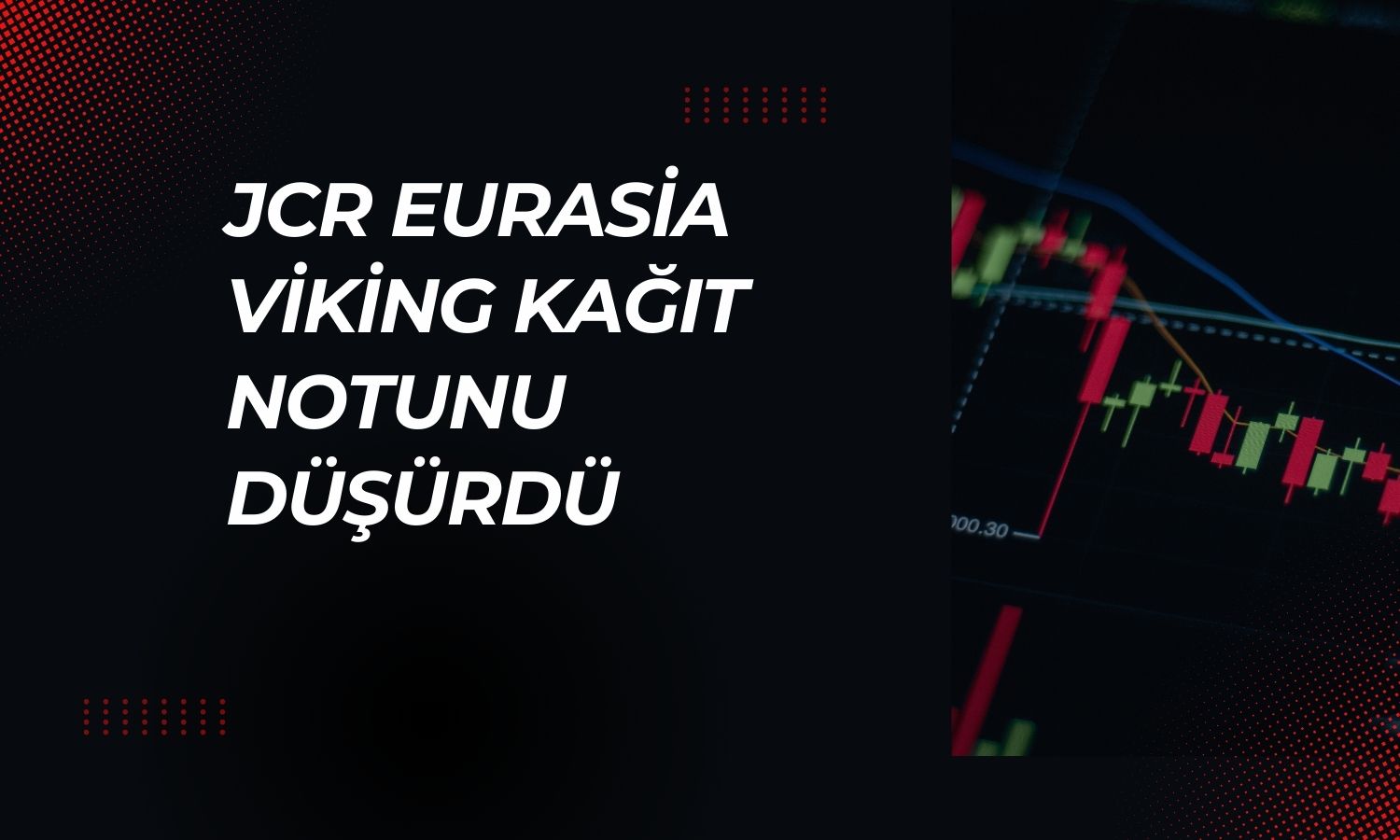 Viking Kağıt’ın kredi notu düşürüldü