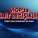 VİOP’ta değerli metaller için limit değişikliği yapıldı