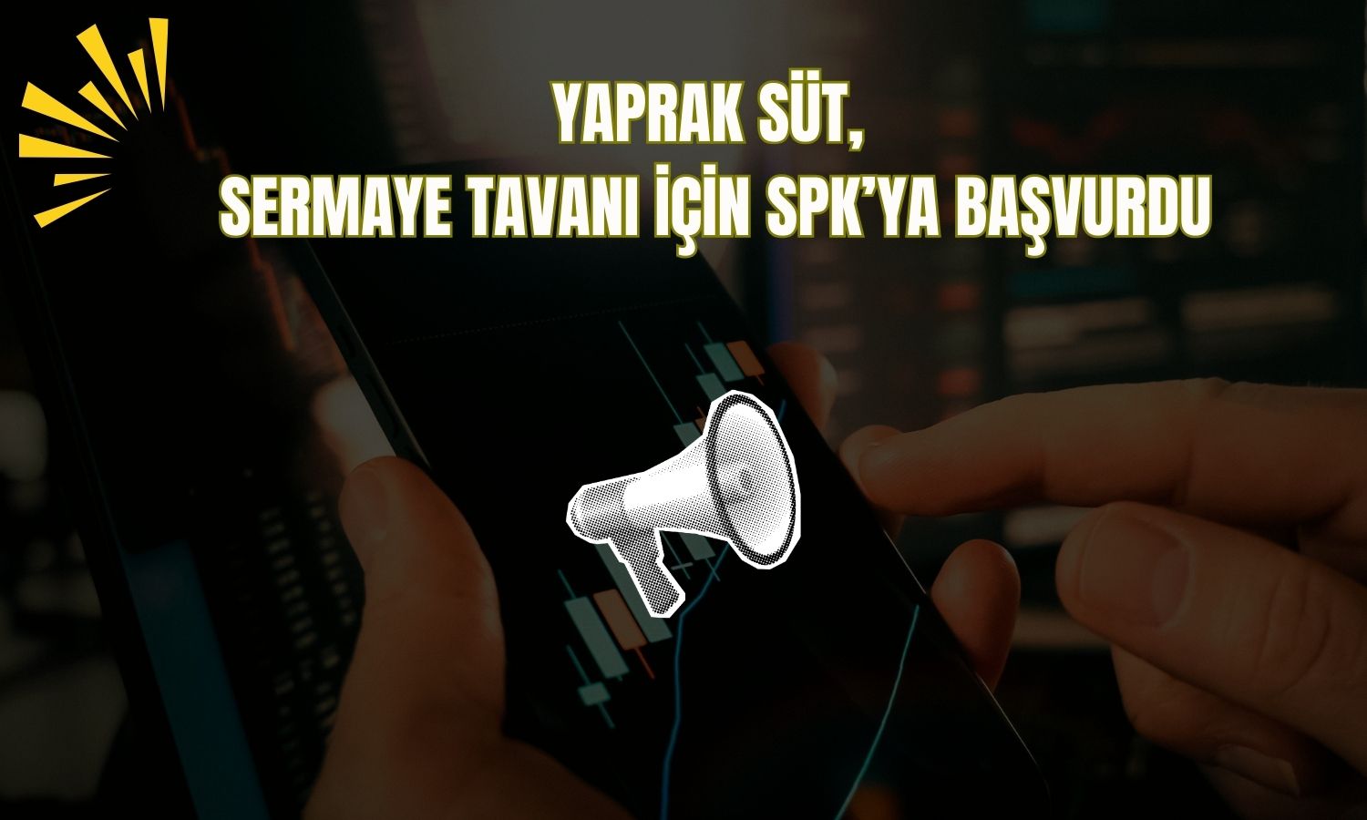 Yaprak Süt sermaye tavanını 3 milyar TL’ye çıkarmak istiyor