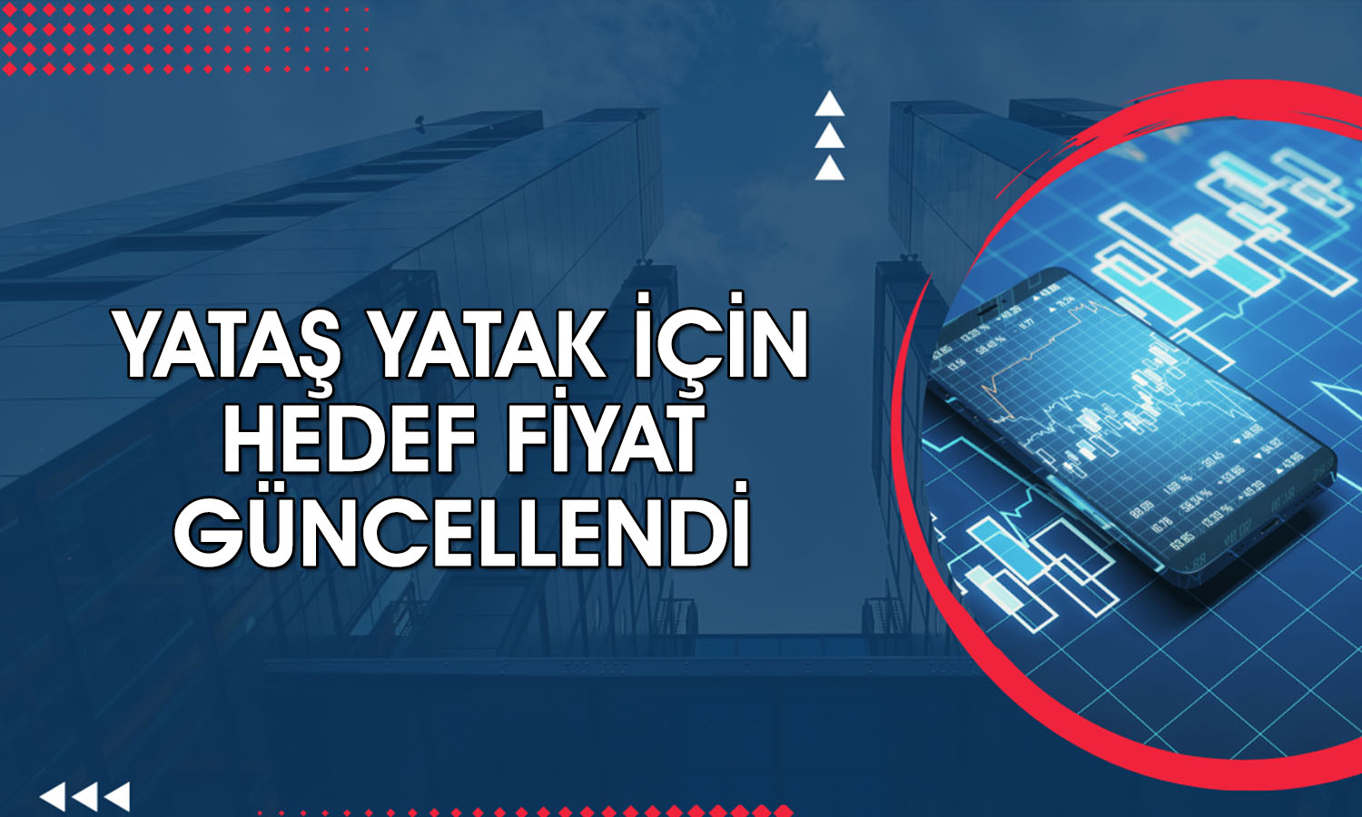 Yataş için hedef fiyat değişti: 62 TL’yi aşması bekleniyor