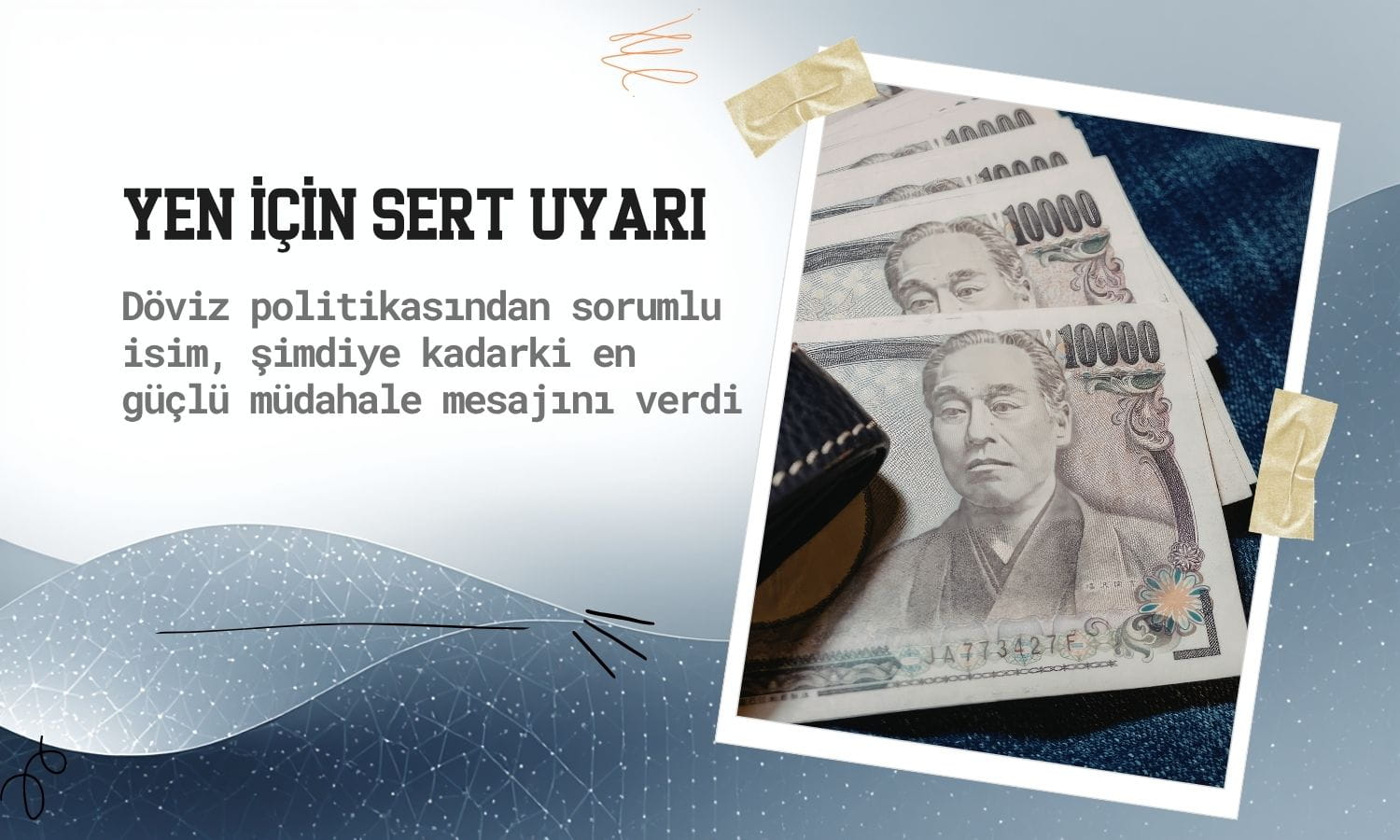 Yen için sert uyarı: Müdahale ve faiz artışı sinyali