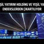 Yeşil Yatırım Holding ve Yeşil Yapı endekslerden çıkarılıyor