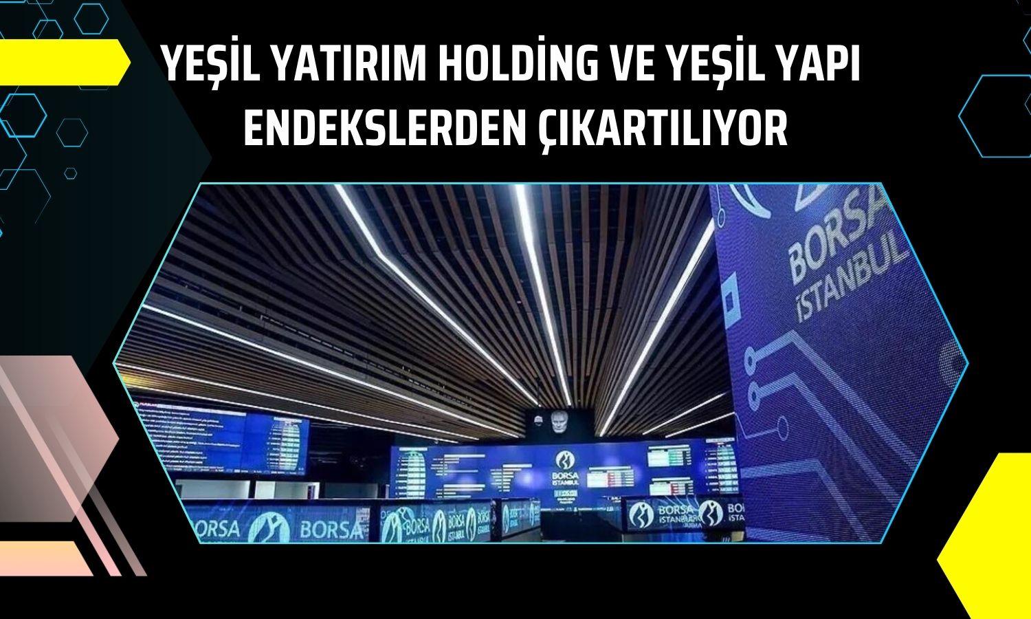 Yeşil Yatırım Holding ve Yeşil Yapı endekslerden çıkarılıyor