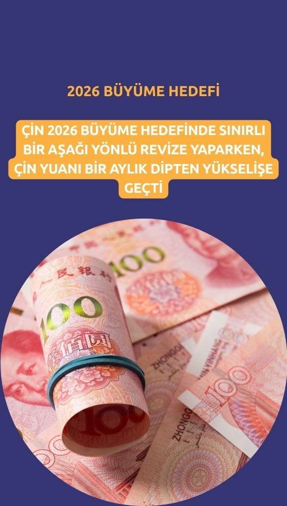 Yuan bir aylık dipten döndü: Çin 2026 büyüme hedefini açıkladı