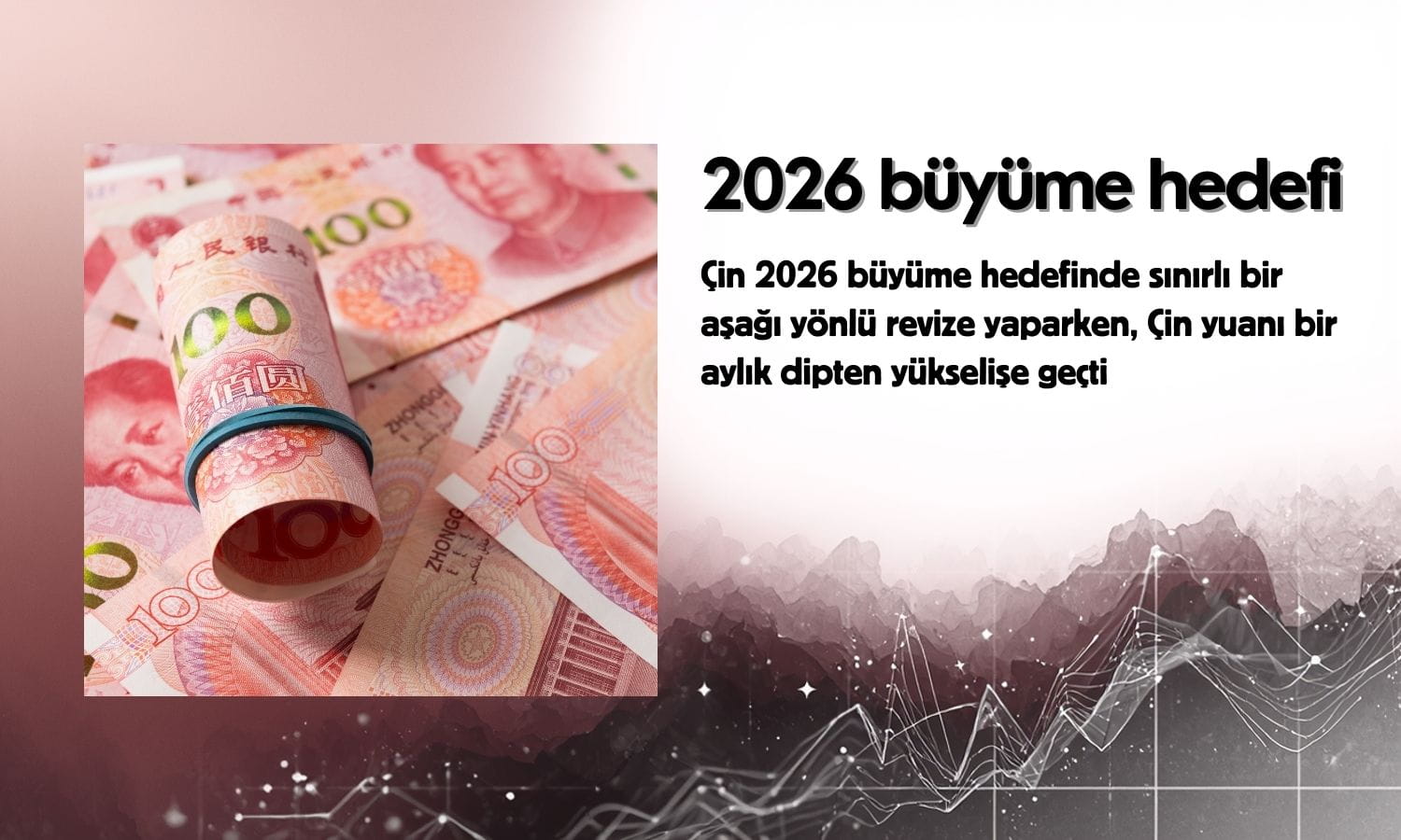 Yuan bir aylık dipten döndü: Çin 2026 büyüme hedefini açıkladı