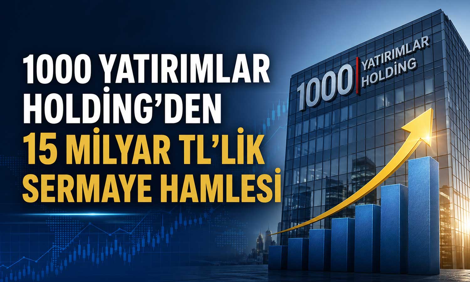 1000 Yatırımlar Holding’den 15 milyar TL’lik sermaye hamlesi