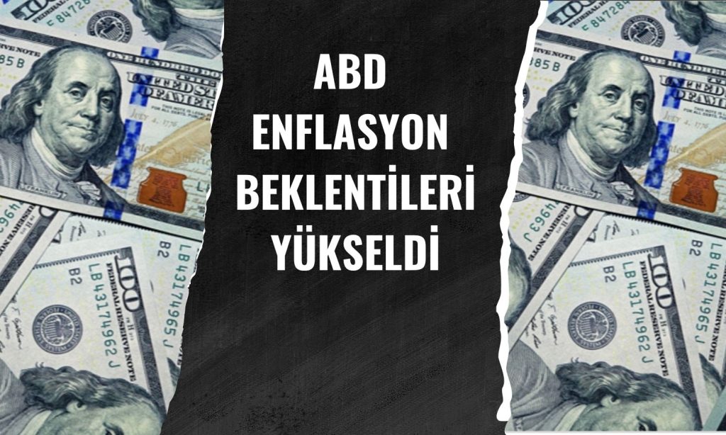 ABD’de enflasyon beklentileri yükselişe geçti