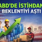 ABD’de istihdam beklentiyi aştı, ancak riskler sürüyor