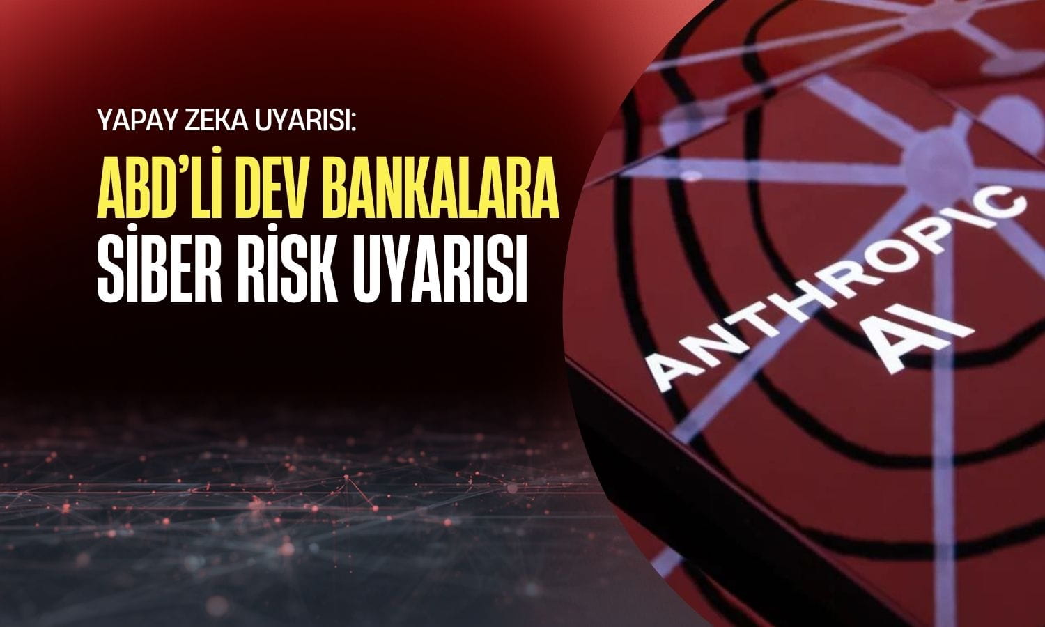 ABD’den bankalara AI uyarısı: Yeni model siber risk endişesi yarattı