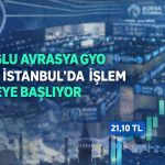 Ağaoğlu Avrasya GYO borsada işleme açılıyor