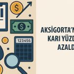 Aksigorta 1Ç26 bilanço: Prim üretimi artarken net kar geriledi