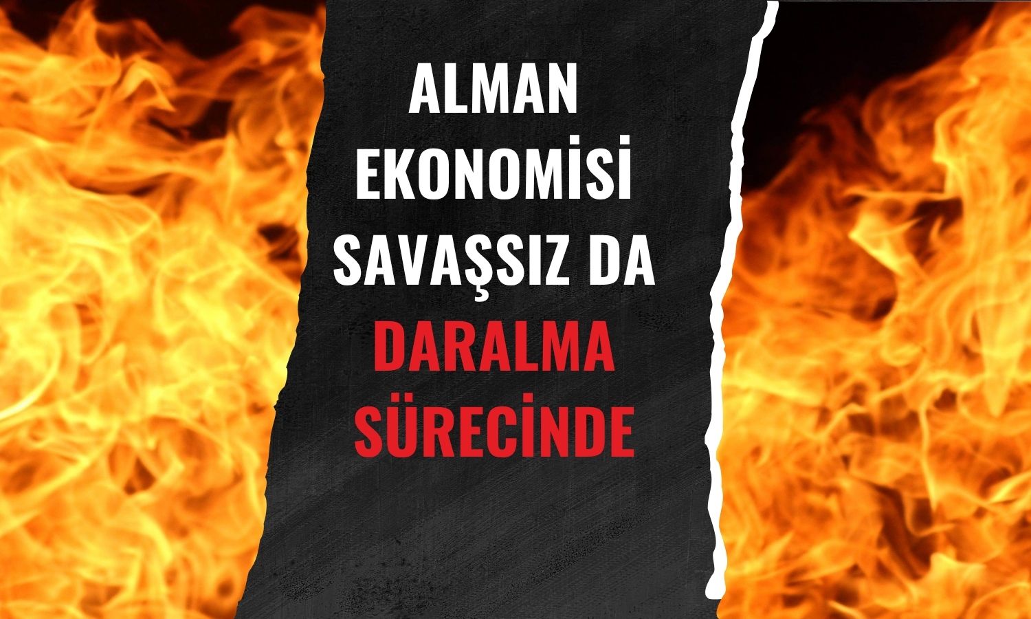 Alman ekonomisi daha savaş başlamadan daralma yoluna girdi!