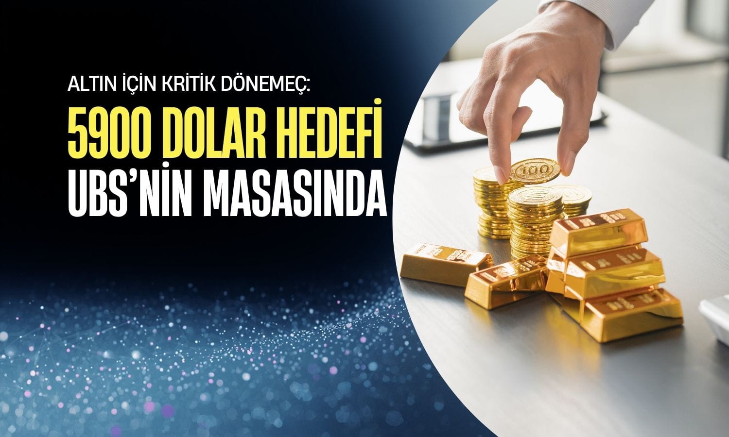 Altın düşüşte ama oyun bitmedi: UBS’den 5900 dolar tahmini