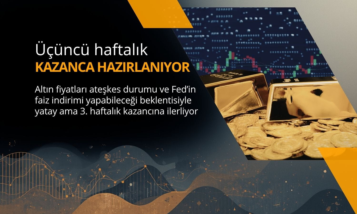 Altın üçüncü haftalık kazanca yöneldi: Faiz indirim beklentisi öne çıktı