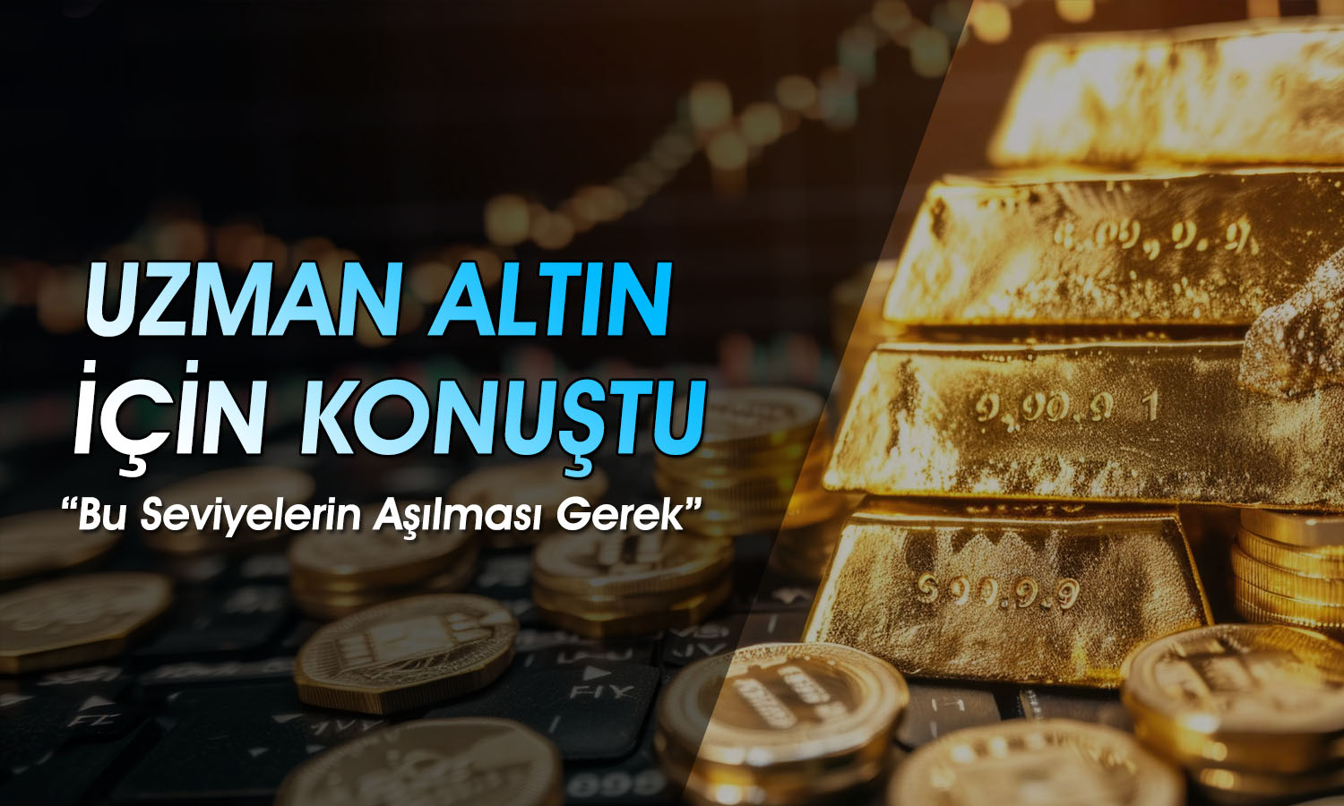 Altında yükseliş trendi için beklenen seviyeler açıklandı