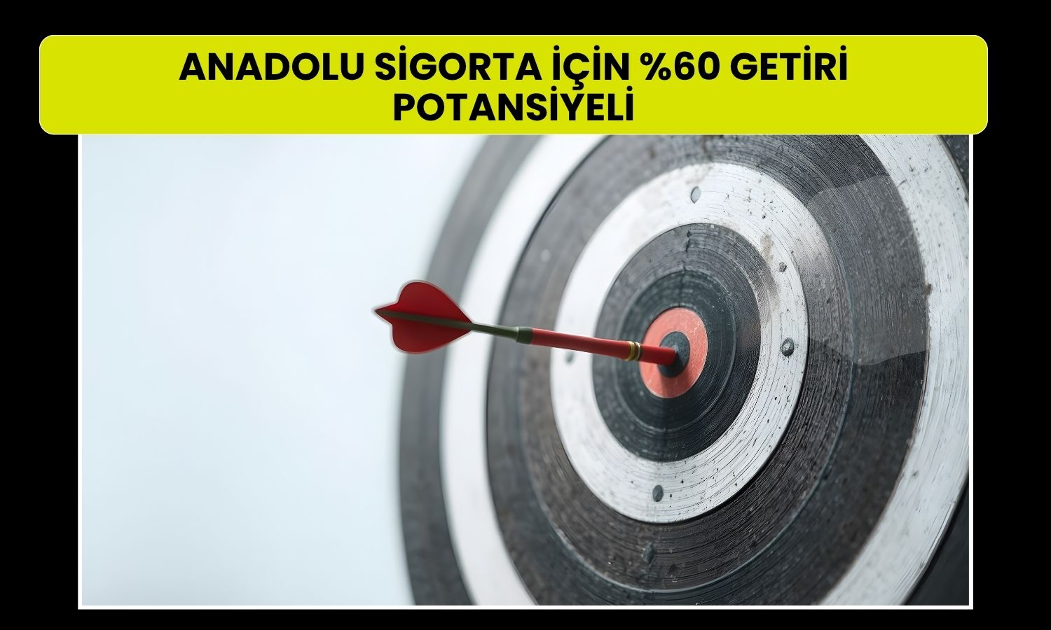 Anadolu Sigorta’da güçlü yükseliş beklentisi