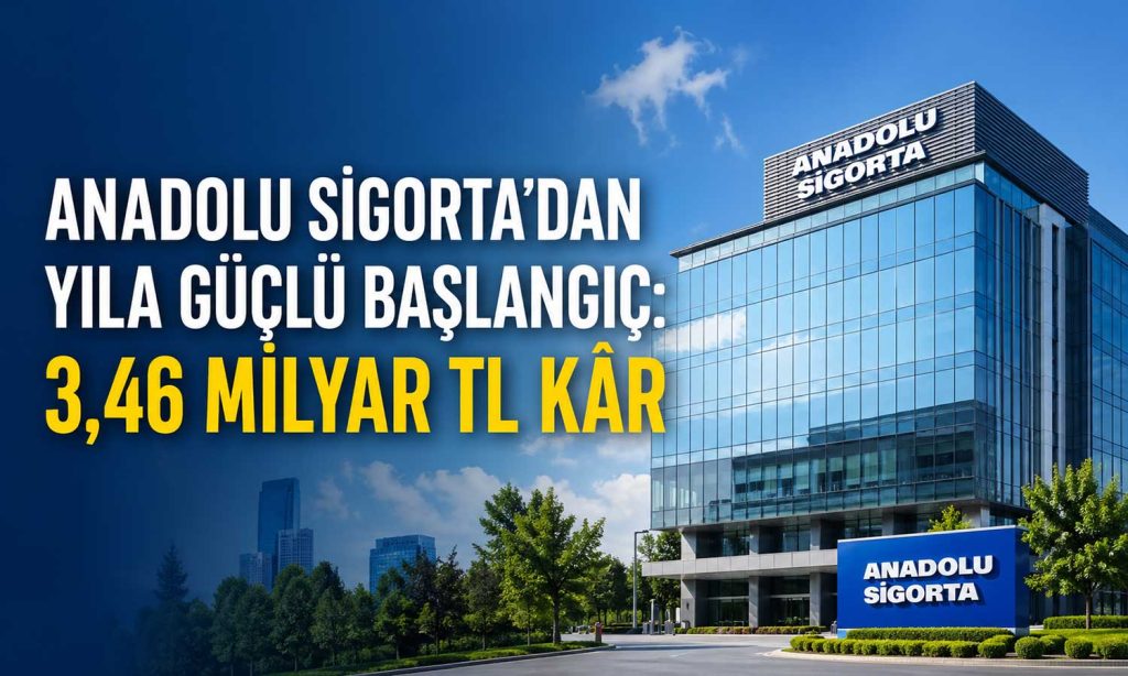 Anadolu Sigorta’dan 2026’nın ilk çeyreğinde rekor gelir