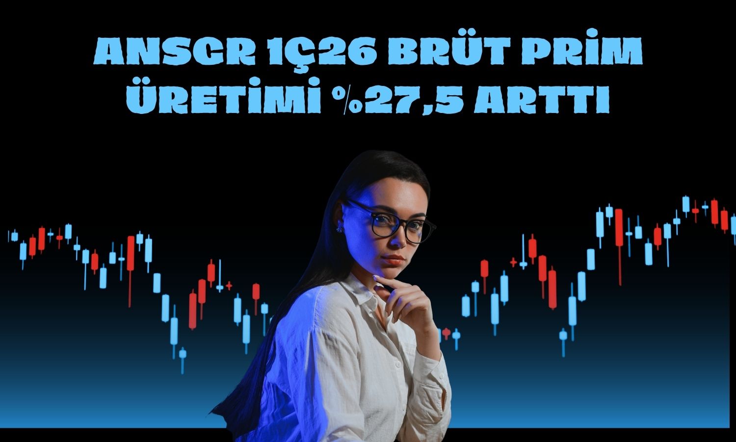 ANSGR prim üretimi 29,6 milyar TL’ye yükseldi