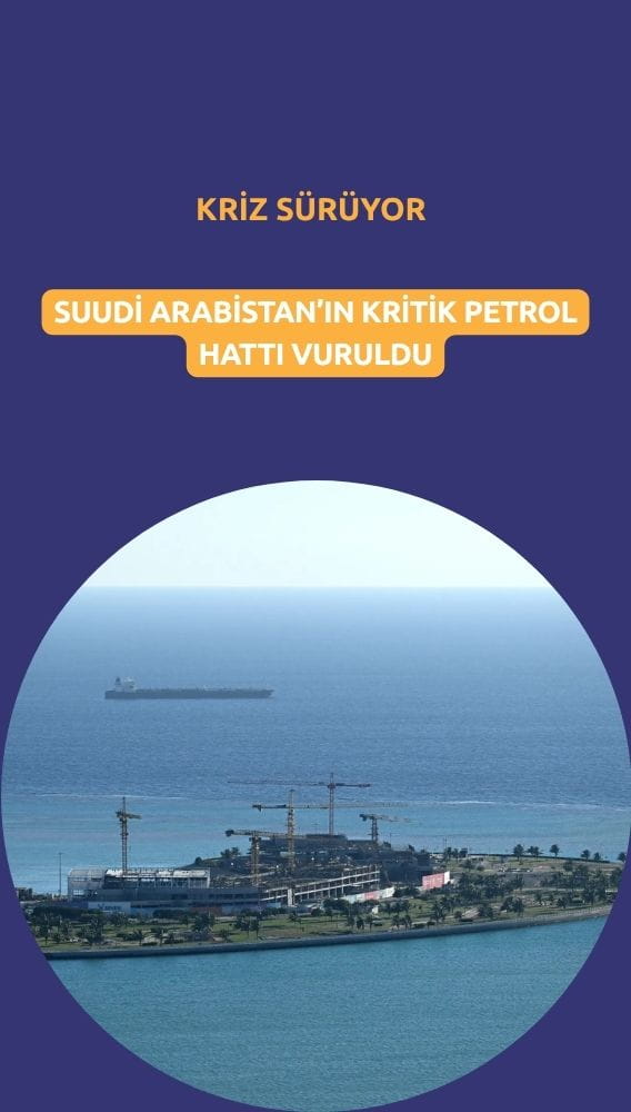 Suudi Arabistan'ın kritik petrol hattı vuruldu