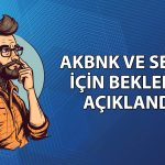 Aracı kurum AKBNK ve SELEC için hedef fiyatını açıkladı