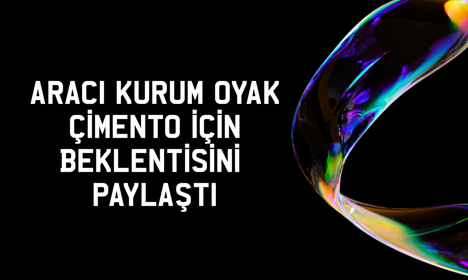 Aracı kurum Oyak Çimento’yu listeye aldı: Yeni hedef fiyat ne?