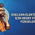 Aselsan (ASELS) için yeni hedef fiyat: 495 TL’ye ulaşabilir mi?