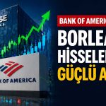 Bank of America’dan Borlease hisselerinde güçlü alım