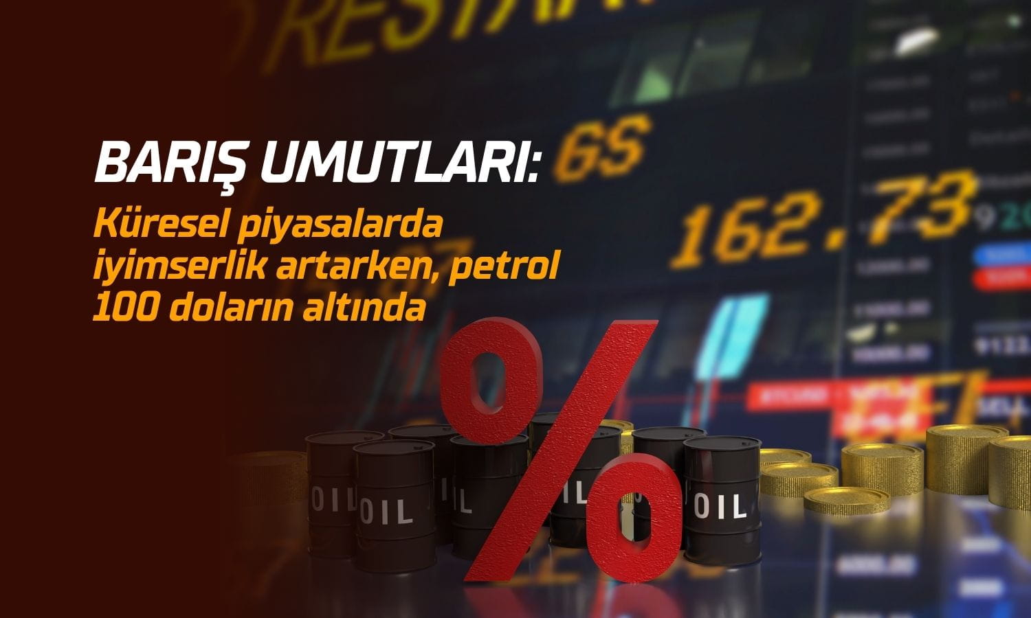 Barış umutları yükseliyor: Petrol 100 doların altında