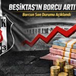 Beşiktaş’ın borcu 24 milyar lirayı aştı