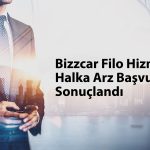 Bizzcar Filo’nun halka arz başvurusu olumsuz karşılandı