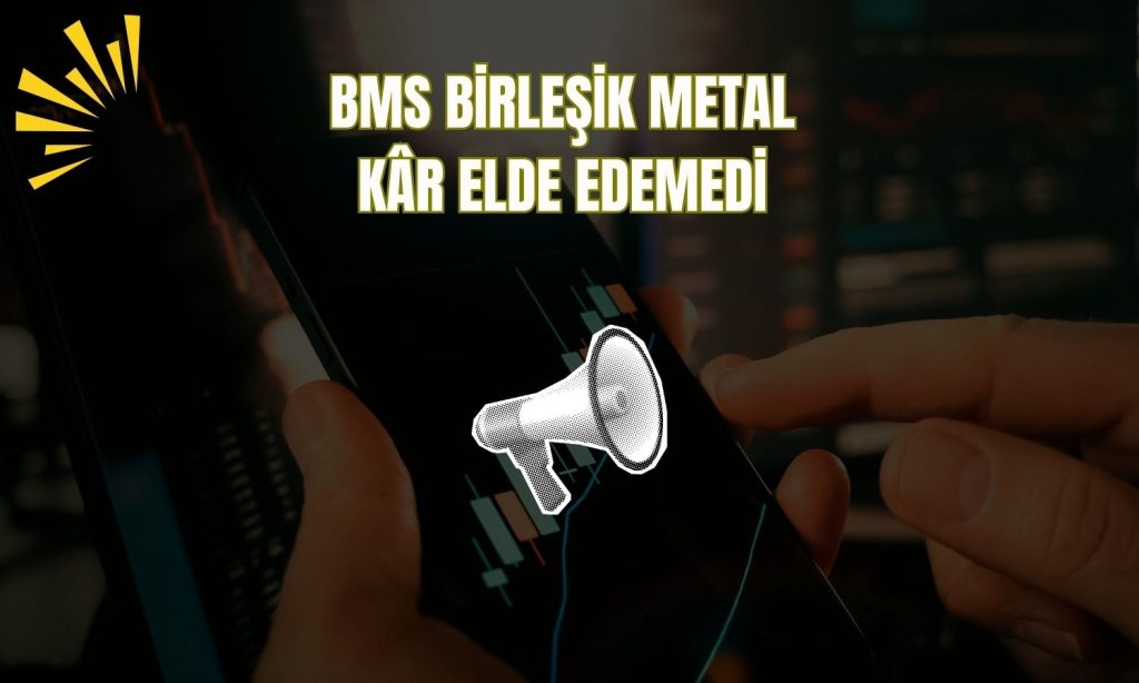 BMS Birleşik Metal kâr elde edemedi: Temettü yok