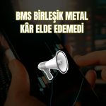 BMS Birleşik Metal kâr elde edemedi: Temettü yok