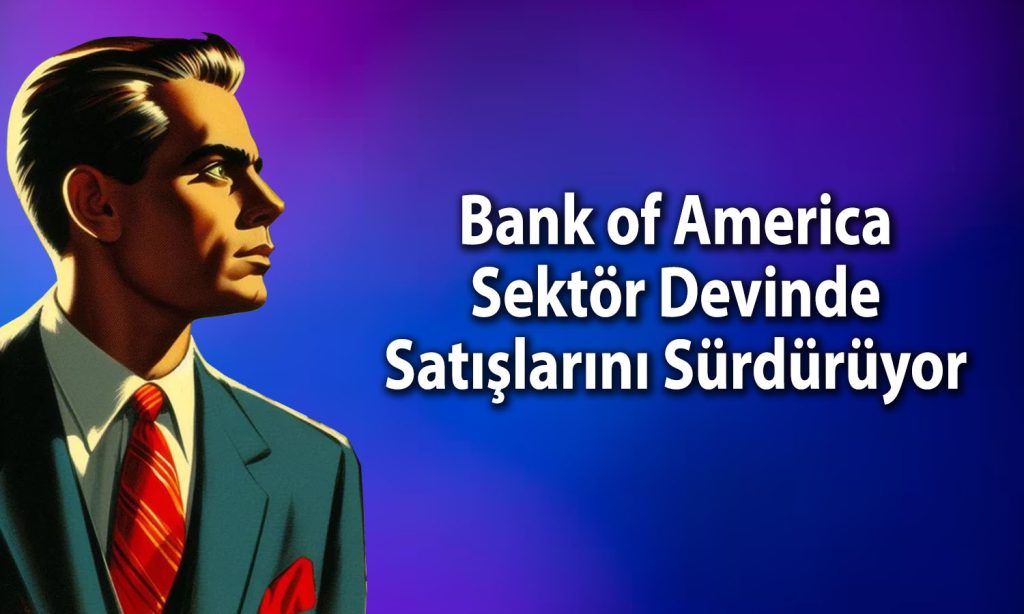 BofA satışa devam ediyor: O hisse iki gündür listenin başında