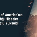 BofA’dan 11 milyar TL’lik alım: O hisseler endeksi solladı