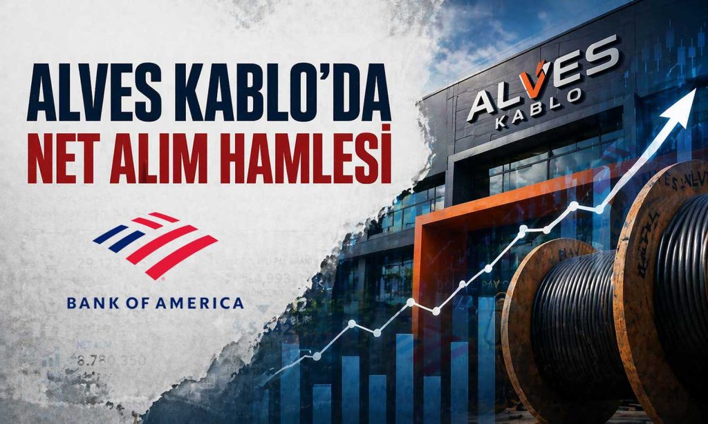 BofA’dan Alves Kablo’da net alım hamlesi