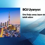 BOJ uyardı: Orta Doğu savaşı Japon ekonomisini tehdit ediyor