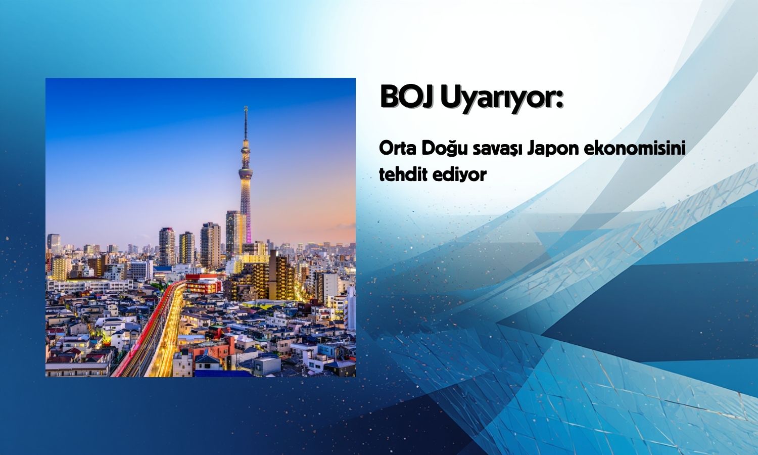 BOJ uyardı: Orta Doğu savaşı Japon ekonomisini tehdit ediyor