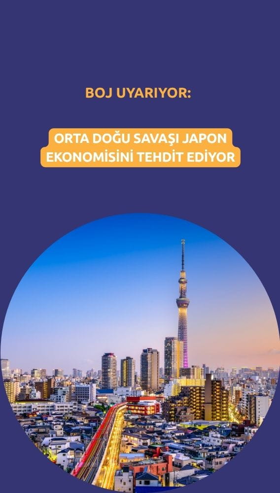 BOJ uyardı: Orta Doğu savaşı Japon ekonomisini tehdit ediyor