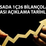 Borsada 1Ç26 bilanço tarihi belli olan şirketler