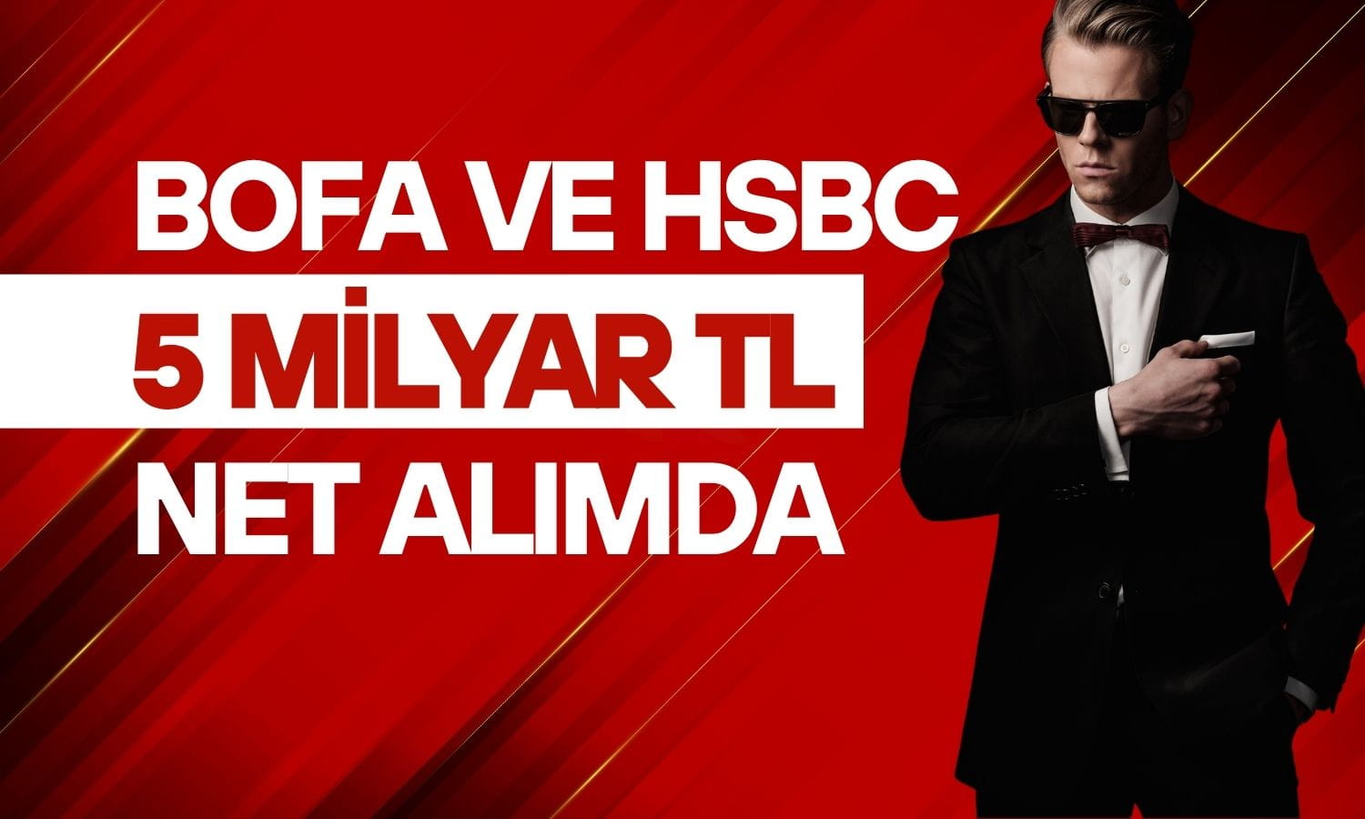 Borsada alım yarışı başladı: BofA ve HSBC’den 5 milyar TL giriş