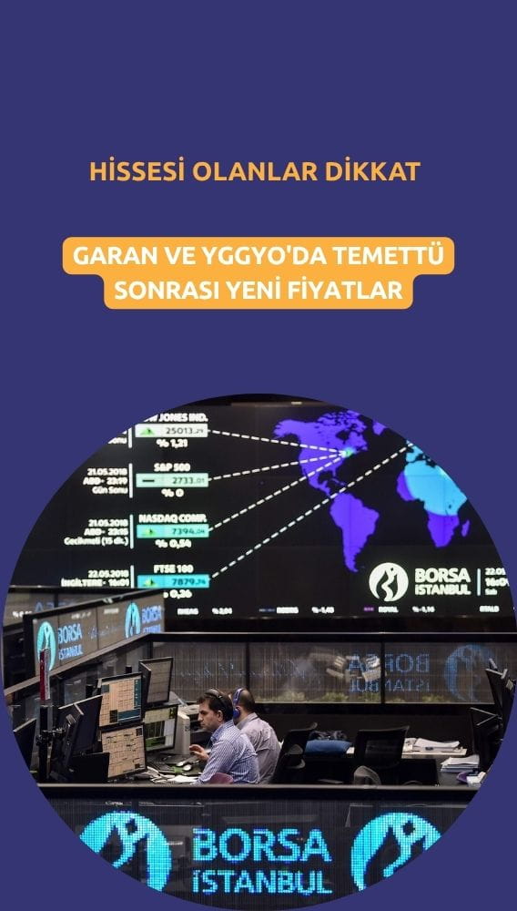 Hissesi olanlar dikkat: GARAN ve YGGYO'da temettü sonrası yeni fiyatlar