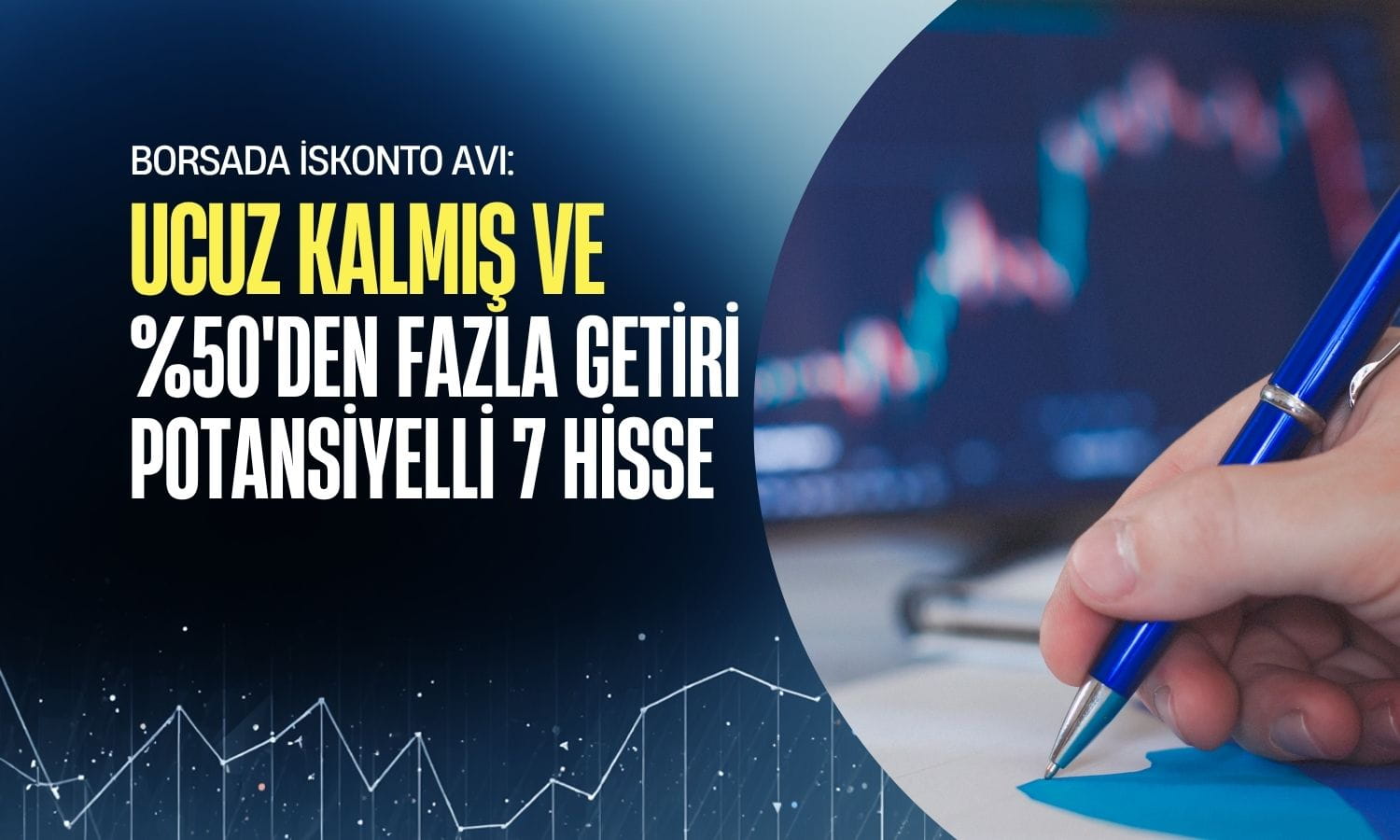 Borsada iskonto avı: Sektörüne göre ucuz kalmış ve potansiyelli hisseler