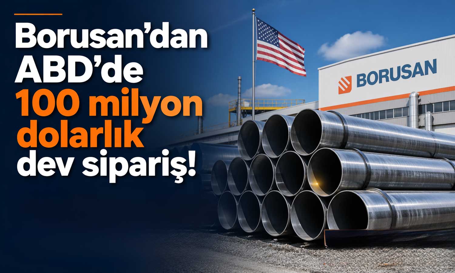 Borusan, ABD’den 100 milyon dolarlık sipariş aldı