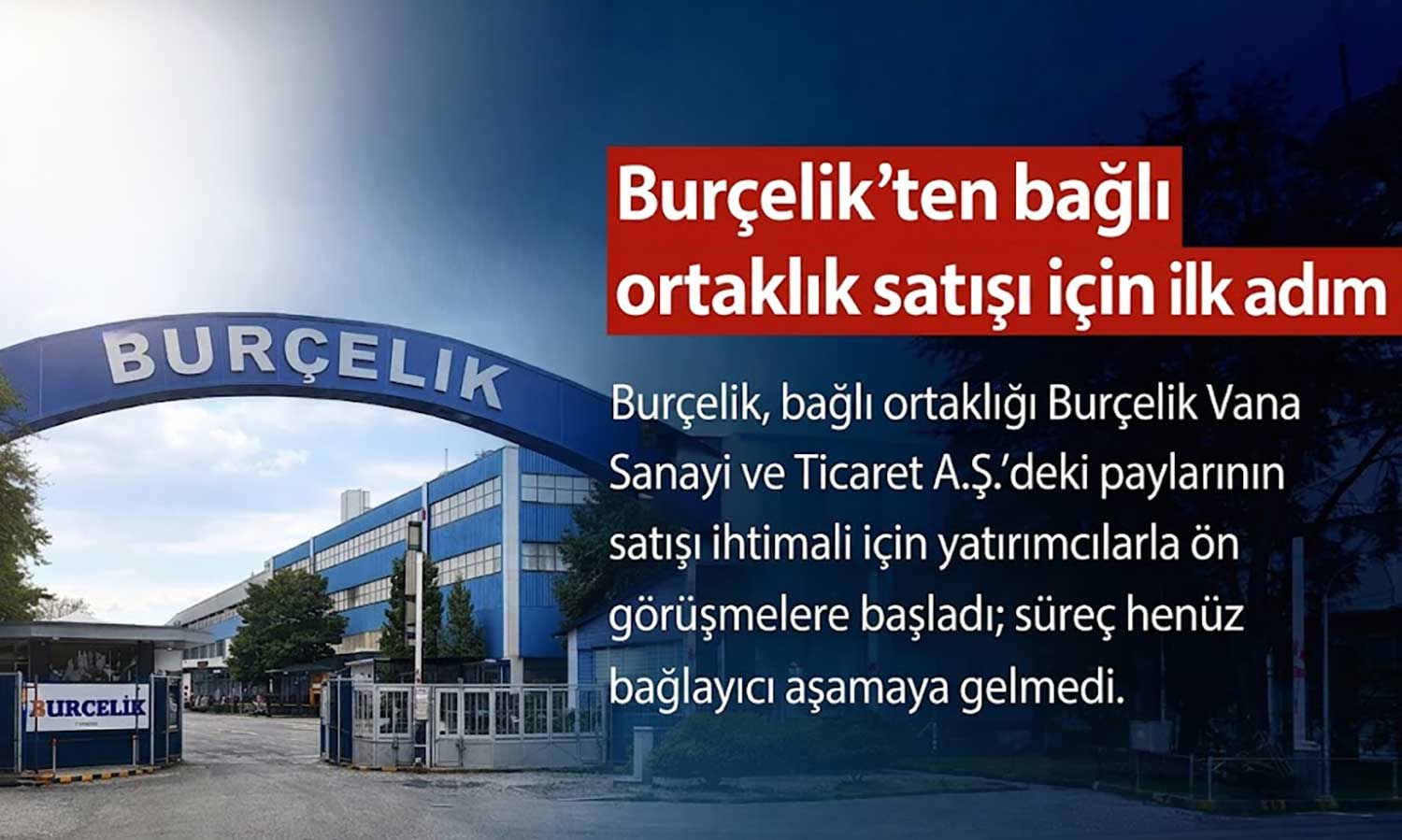 Burçelik, bağlı ortaklık satışı için yatırımcılarla masada