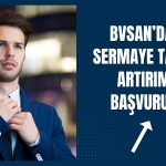 BVSAN’dan sermaye tavanı artırımı için başvuru