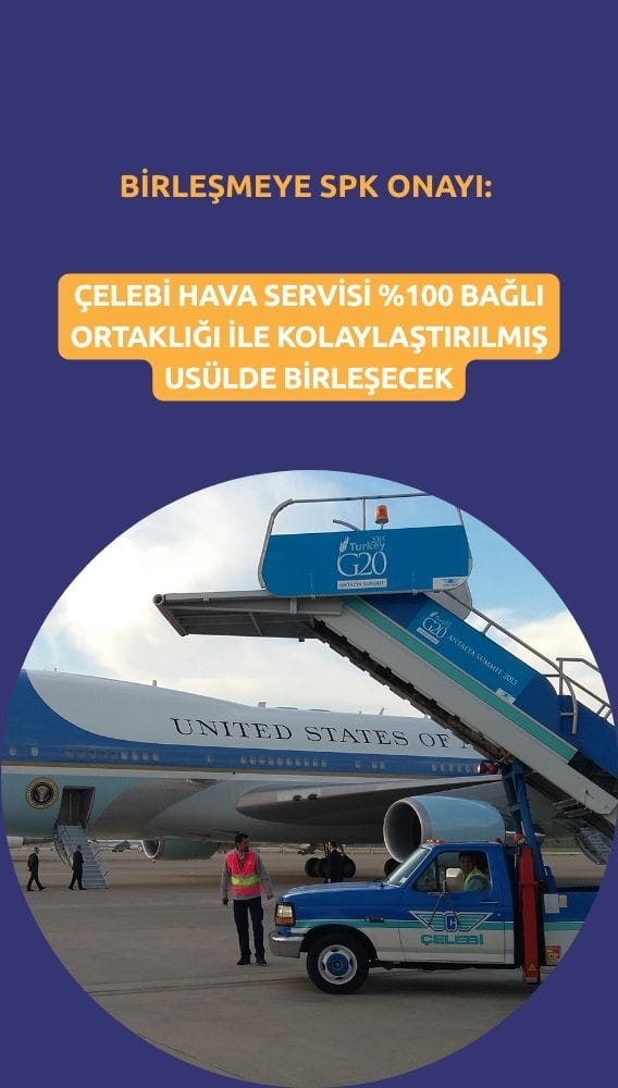 Çelebi Hava Servisi'ne (CLEBI) SPK onayı: Birleşme gerçekleşecek