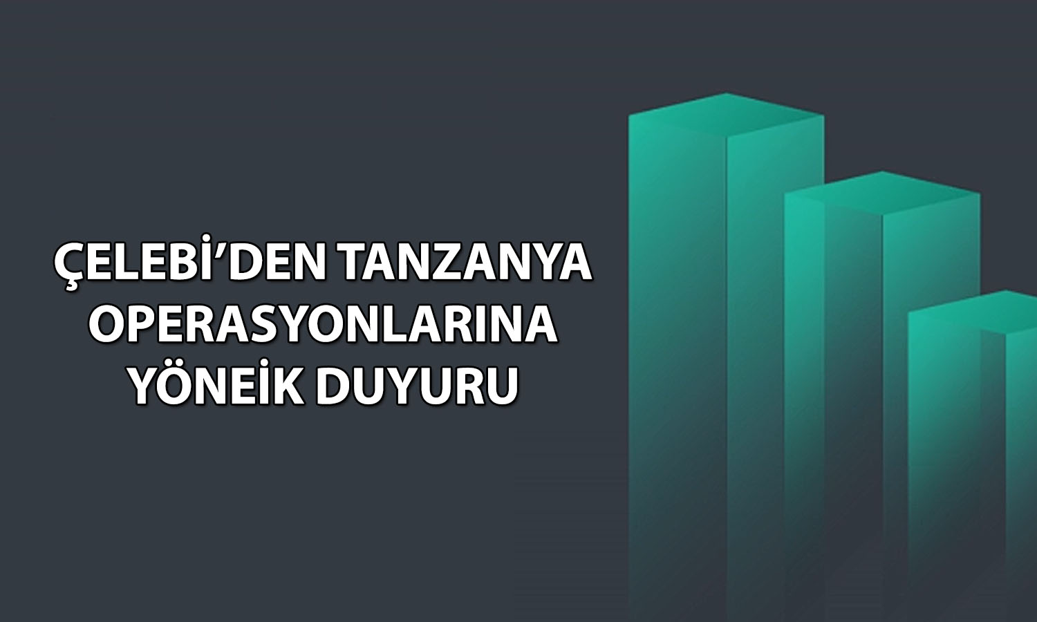 Çelebi Hava Servisi Tanzanya operasyonunu sonlandırıyor